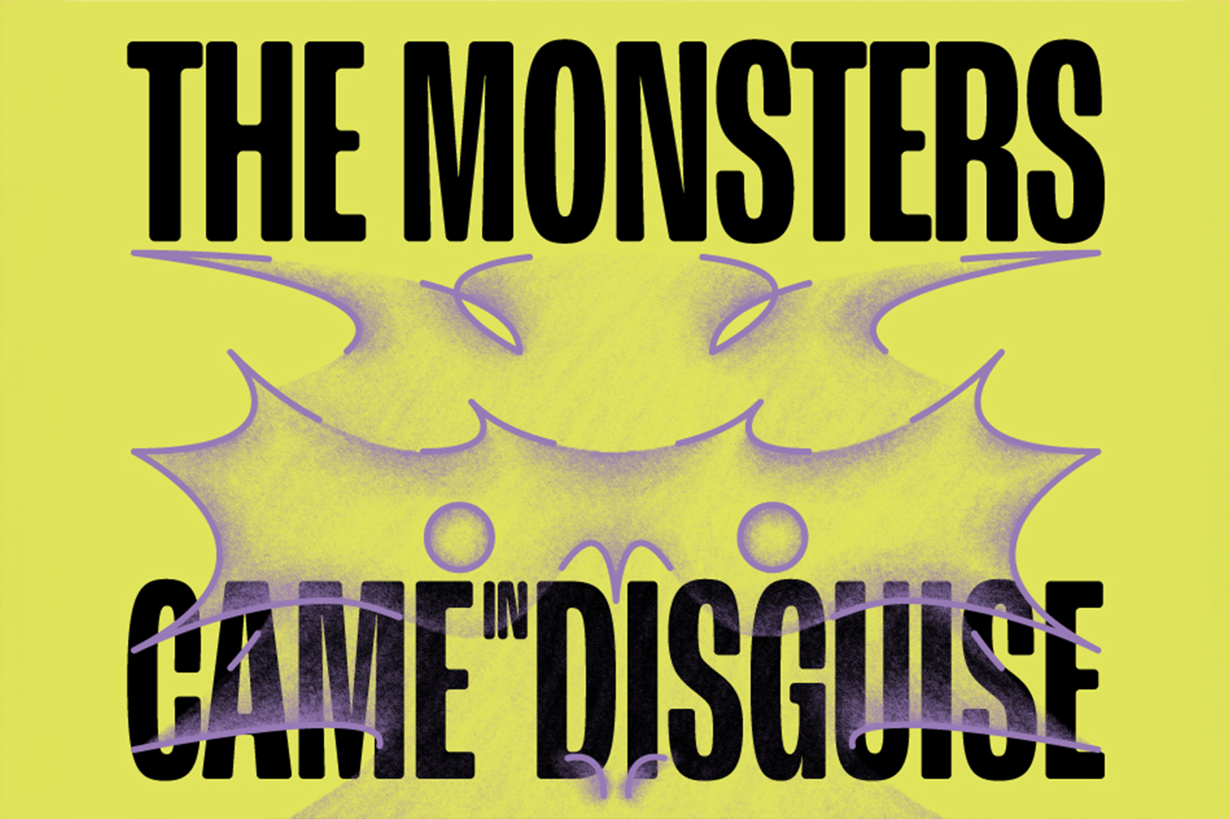 The monsters came in disguise